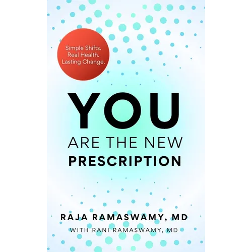 YOU Are the New Prescription: Simple Shifts. Real Health. Lasting Change. - Hardcover