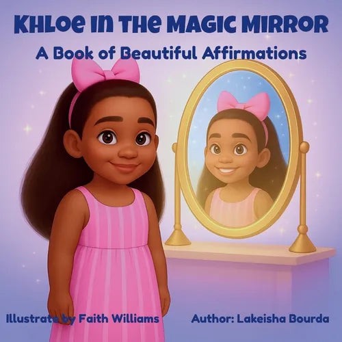 Khloe In The Magic Mirror A Book of Beautiful Affirmations - Paperback
