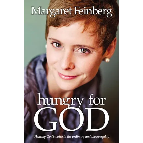 The Hungry for God: Hearing God's Voice in the Ordinary and the Everyday - Paperback