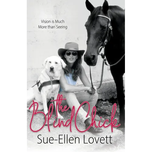 The Blind Chick: Vision Is Much More Than Seeing - Paperback