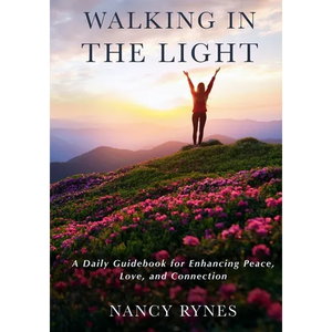 Walking in the Light: A Daily Guidebook for Enhancing Peace, Love, and Connection - Paperback