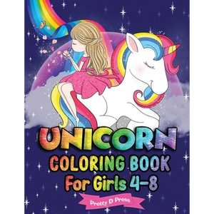 Unicorn Coloring Book for Girls 4-8: All The Pretty Little Horses Picture book - A children's coloring book for 4-8 year old kids For home or travel - Paperback