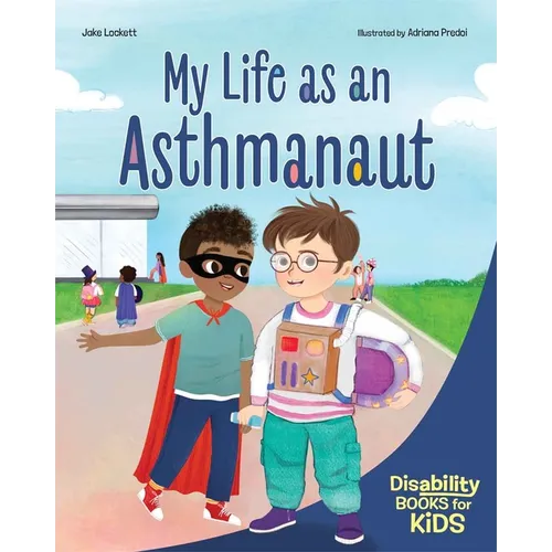 My Life as an Asthmanaut: A Book about Asthma - Paperback