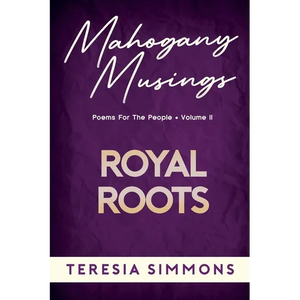 Royal Roots: Poems for the People Volume II - Paperback