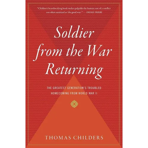 Soldier from the War Returning: The Greatest Generation's Troubled Homecoming from World War II - Paperback