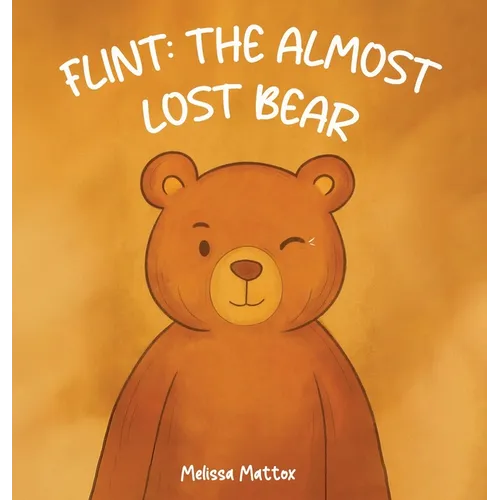 Flint: The Almost Lost Bear - Hardcover