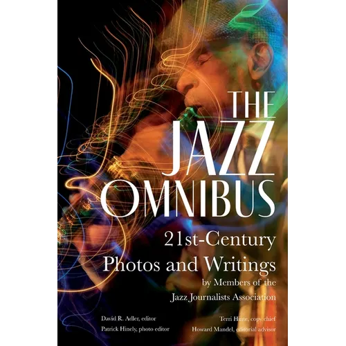 The Jazz Omnibus: 21st-Century Photos and Writings by Members of the Jazz Journalists Association