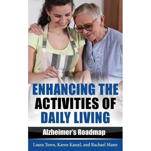 Enhancing the Activities of Daily Living: Alzheimer's Roadmap - Paperback