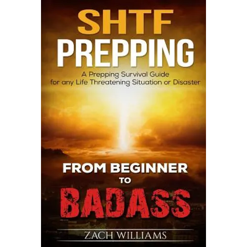 SHTF Prepping: A SHTF Prepping Survival Guide for any Life Threatening Situation or Disaster - Paperback