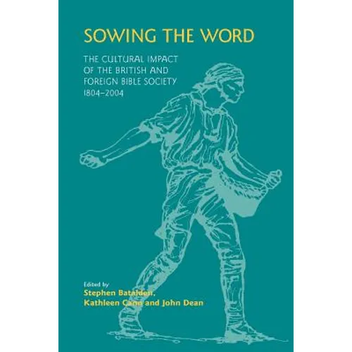 Sowing the Word: The Cultural Impact of the British and Foreign Bible Society 1804-2004 - Paperback