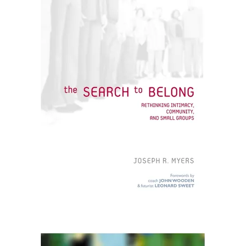 The Search to Belong: Rethinking Intimacy, Community, and Small Groups - Paperback