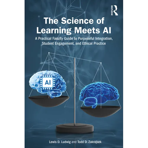 The Science of Learning Meets AI: A Practical Faculty Guide to Purposeful Integration, Student Engagement, and Ethical Practice - Paperback