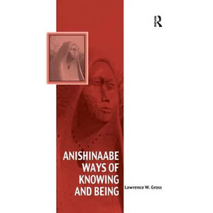 Anishinaabe Ways of Knowing and Being - Paperback