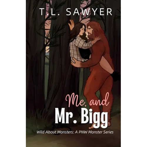 Me, and Mr. Bigg: Wild About Monsters: A Pacific Northwest Monster Romance Collection - Paperback