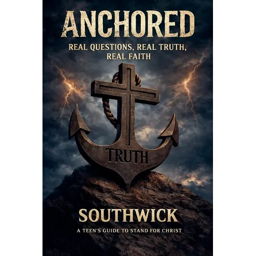Anchored: Real Questions, Real Truth, Real Faith - Paperback