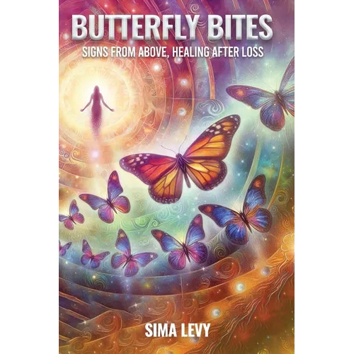 Butterfly Bites: Signs From Above, Healing After Loss - Paperback