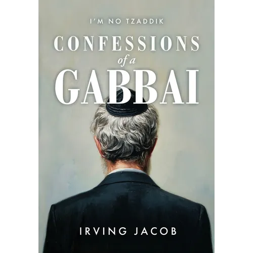 I'm No Tzaddik Confessions of a Gabbai - Hardcover