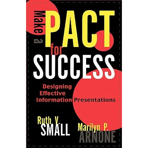 Make a Pact for Success: Designing Effective Information Presentations - Paperback