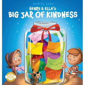 Henry & Ella's Big Jar of Kindness: A Story to Help Kids Build Empathy at Home and School, One Kind Act at a Time - Hardcover