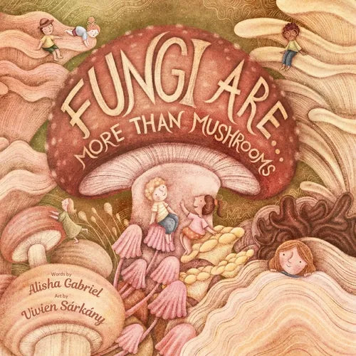 Fungi Are...: More Than Mushrooms - Paperback