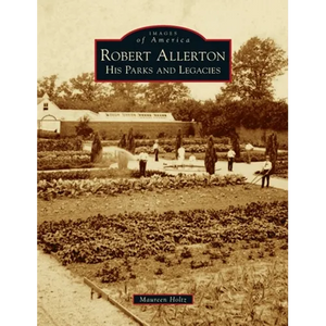 Robert Allerton: His Parks and Legacies - Hardcover