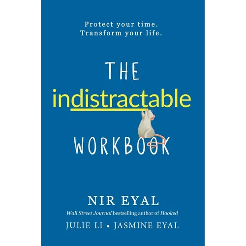 The Indistractable Workbook: Protect Your Time. Transform Your Life - Paperback