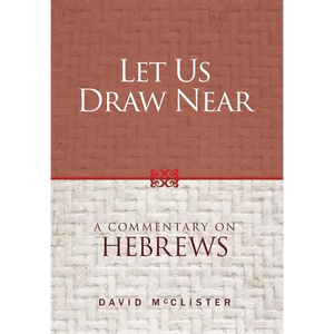 Let Us Draw Near: A Commentary on Hebrews - Hardcover