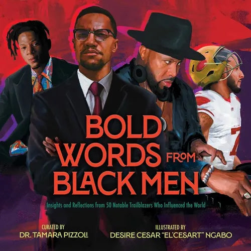 Bold Words from Black Men: Insights and Reflections from 50 Notable Trailblazers Who Influenced the World - Hardcover