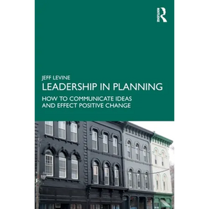 Leadership in Planning: How to Communicate Ideas and Effect Positive Change - Paperback