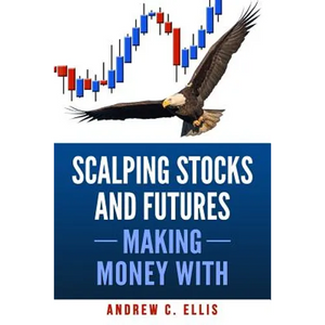Scalping Stocks and Futures: Making Money With: Top Strategies - Paperback