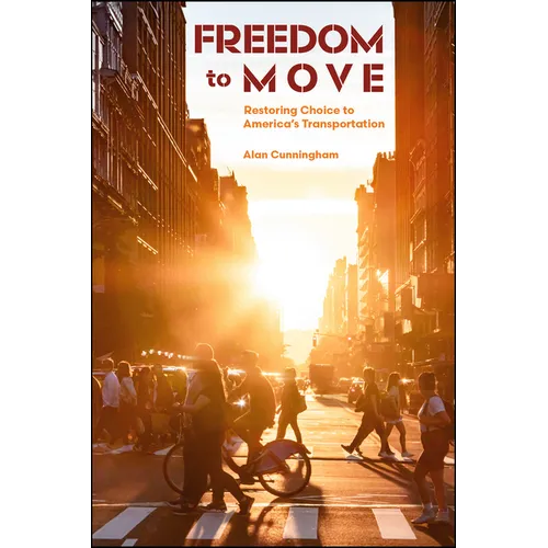 Freedom to Move: Restoring Choice to America's Transportation - Paperback