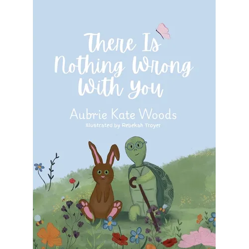 There Is Nothing Wrong with You - Hardcover