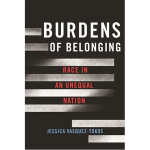 Burdens of Belonging: Race in an Unequal Nation - Hardcover