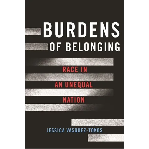 Burdens of Belonging: Race in an Unequal Nation - Hardcover