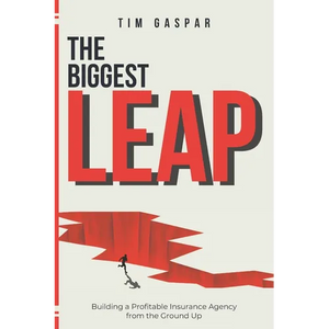 The Biggest Leap: Building a Profitable Insurance Agency from the Ground Up - Paperback