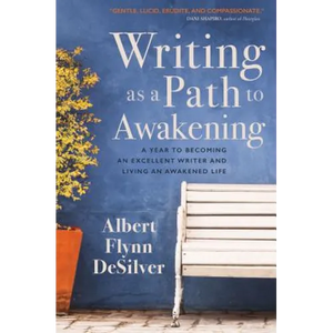 Writing as a Path to Awakening: A Year to Becoming an Excellent Writer and Living an Awakened Life - Paperback