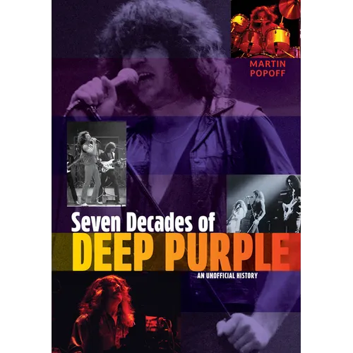 Seven Decades of Deep Purple: An Unofficial History - Hardcover