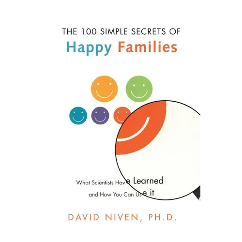 100 Simple Secrets of Happy Families: What Scientists Have Learned and How You Can Use It - Paperback