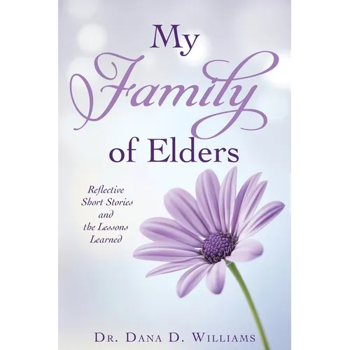 My Family of Elders: Reflective Short Stories and the Lessons Learned - Paperback