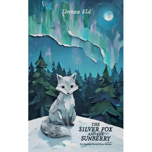The Silver Fox and the Sunberry: Ten Bedtime Stories from Norway - Paperback