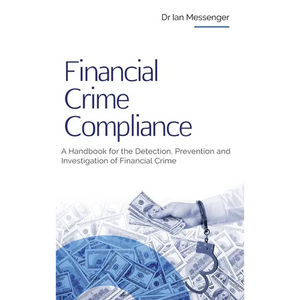 Financial Crime Compliance: A Handbook for the Detection, Prevention and Investigation of Financial Crime - Hardcover