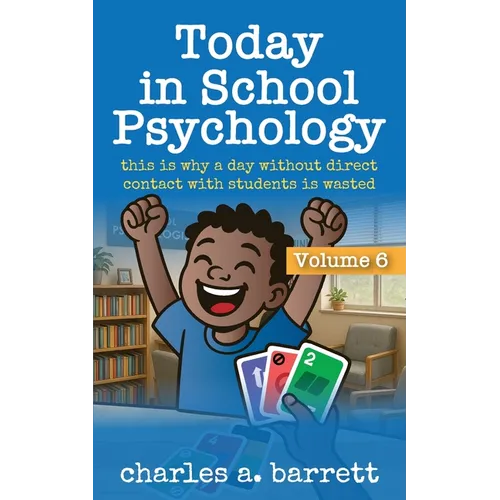 Today in School Psychology, Volume 6: This is Why A Day Without Direct Contact With Students is Wasted - Paperback