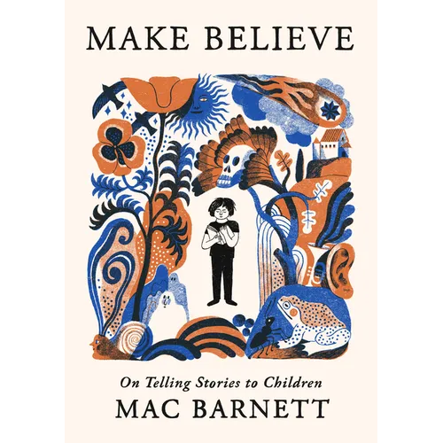 Make Believe: On Telling Stories to Children - Hardcover