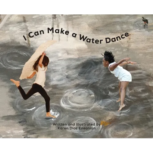 I Can Make a Water Dance - Hardcover