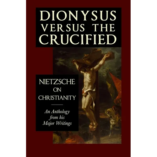 Dionysus versus the Crucified: Nietzsche on Christianity - Paperback