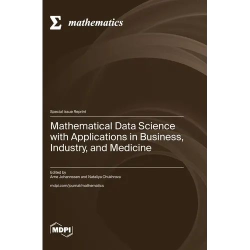 Mathematical Data Science with Applications in Business, Industry, and Medicine - Hardcover
