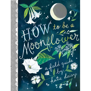 How to Be a Moonflower - Hardcover