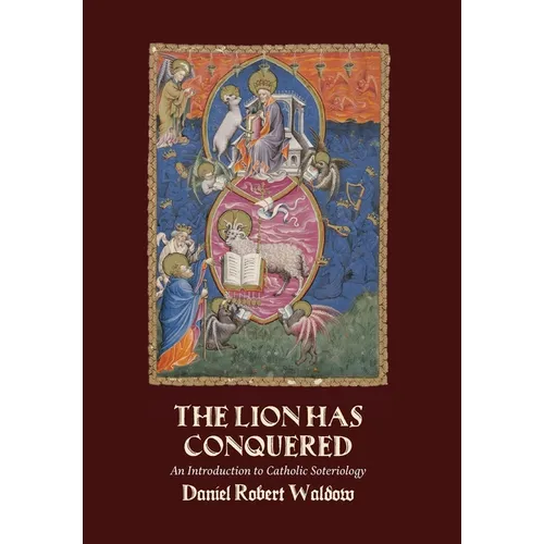 The Lion Has Conquered: An Introduction to Catholic Soteriology - Hardcover