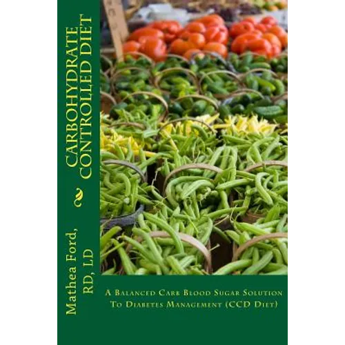 Carbohydrate Controlled Diet: A Balanced Carb Blood Sugar Solution To Diabetes Management (CCD Diet) - Paperback