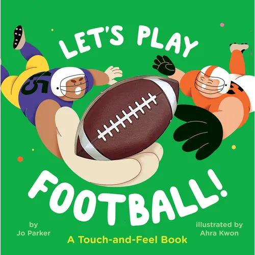 Let's Play Football!: A Touch-And-Feel Book - Board Book